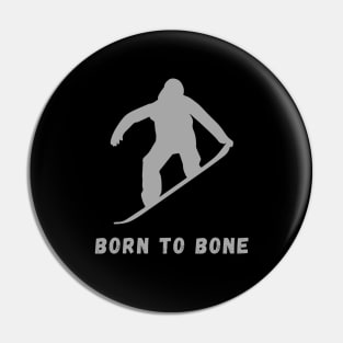 Born to Bone the Grab - Funny Snowboard Quote Pin