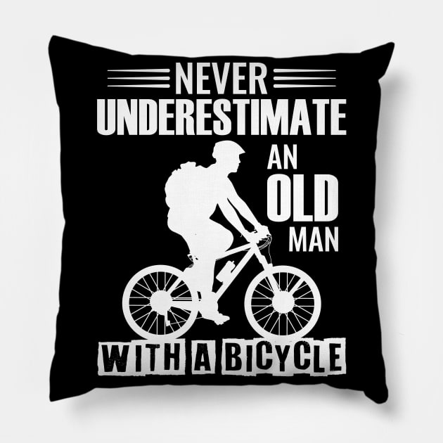 Never underestimate an old man with a bicycle Pillow by FunnyZone