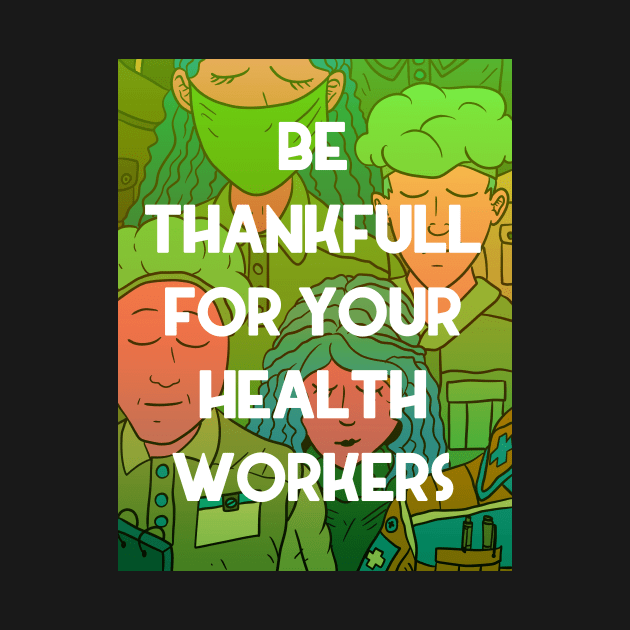 be thankfull for your health workers. nurses, doctors, paramedics. heroes. by JJadx