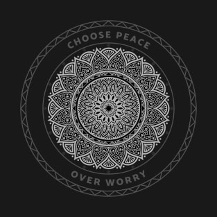 Mandala Design CHOOSE PEACE OVER WORRY - 1 T-Shirt