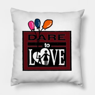 DARE to Love Pillow