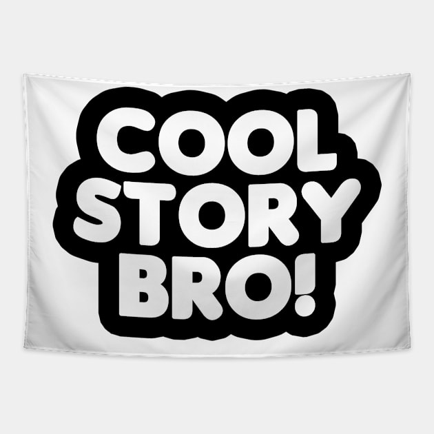 Cool Story Bro! (White Text) Tapestry by HellraiserDesigns