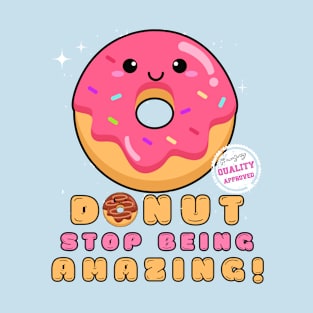 Donut Stop Being Amazing Kawaii Donut T-Shirt