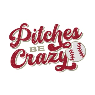 Pitches be crazy Distressed T-Shirt