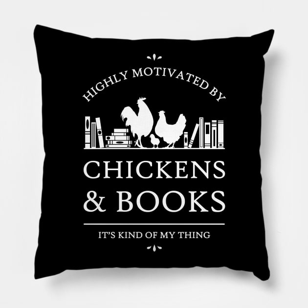 Highly Motivated by Chickens and Books - V2 Pillow by rycotokyo81