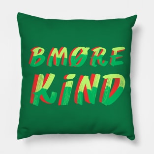 BMORE KIND SET DESIGN Pillow