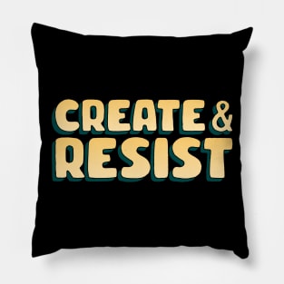 Create And Resist Pillow