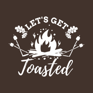 let's get toasted - camping, mountain themed, hiking T-Shirt