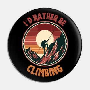 I'd rather be climbing. Climbing Pin