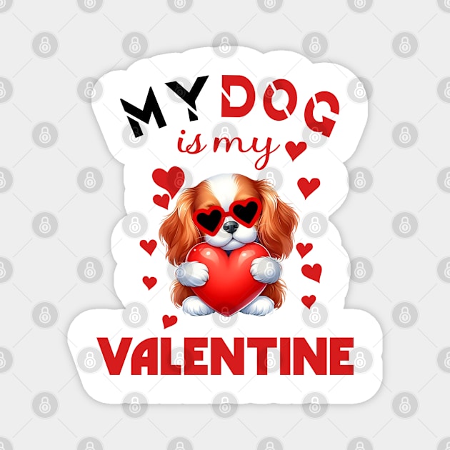 My dog is my valentine Magnet by A Zee Marketing