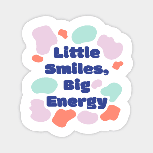 Little Smiles Big Energy Magnet