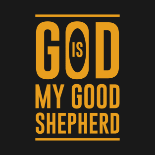 God Is My Good Shepherd T-Shirt