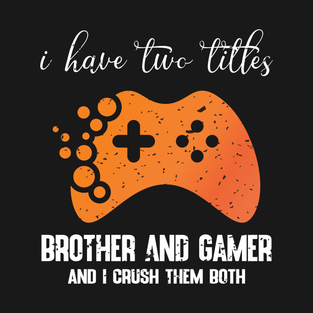 I have two titles brother and gamer and i crush them both by FatTize