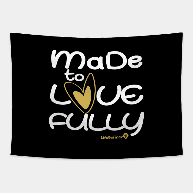 Made To Love Fully 2 Tapestry by Life Definer