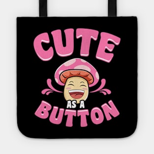 Adorable Cute As a Button Mushroom Pun Smiling Tote