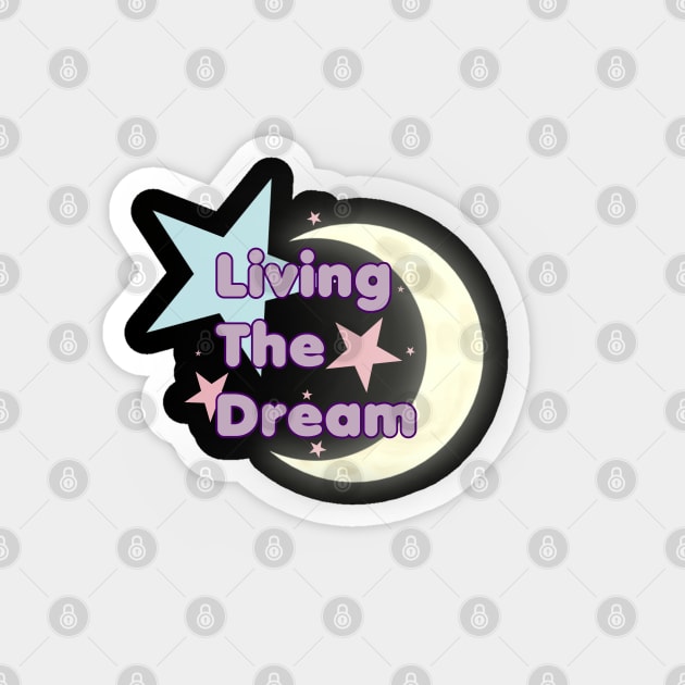 Living the dream Magnet by cyaneworks