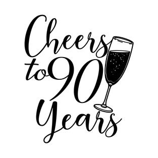 Cheers To 90 Years - 90th Birthday - Anniversary T-Shirt