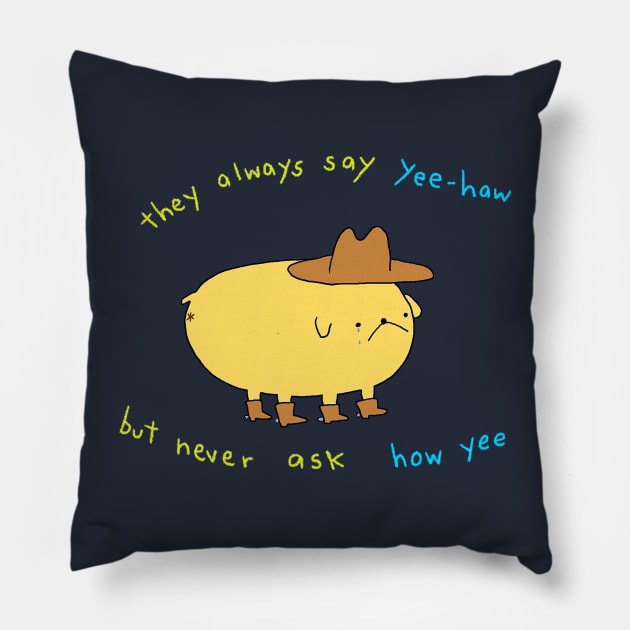 They always say yee-haw Pillow by lousydrawingsforgoodpeople