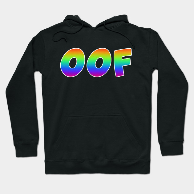 Oof Trippy T Shirt Dank Meme Rainbow Gift Oof Hoodie Teepublic Au - hoodie rainbow t shirt roblox