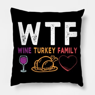 WTF Wine Turkey Family Shirt Funny Thanksgiving Day Tee Pillow