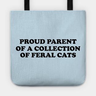 Proud Parent of a Collection of Feral Cats Shirt, Ironic Funny shirt, Proud Mother, Proud Father, Proud Parent Tote