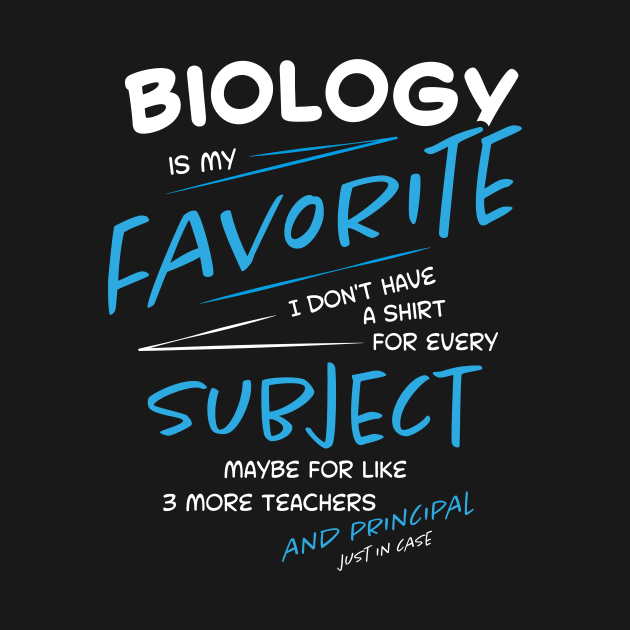 Biology is My Favorite Subject - Funny School - Student by Xeire