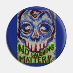 No laughing matter Pin