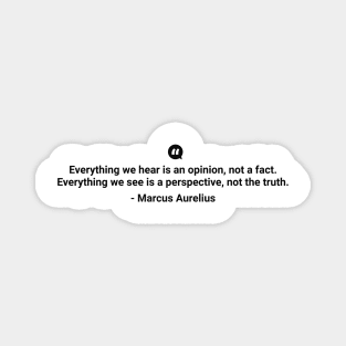 Everything we hear is an opinion not a fact Marcus Aurelius black colour Magnet