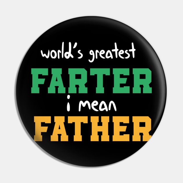 World's Greatest Farter I Mean Father Funny Quote Pin by MerchSpot