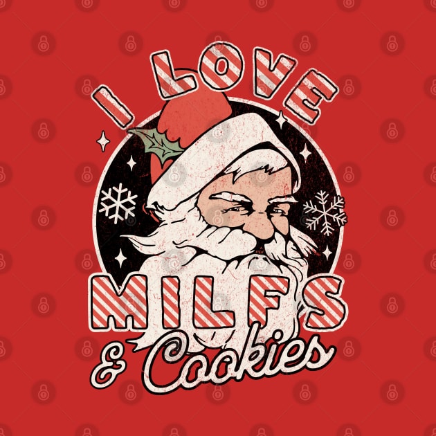 I Love Milfs and Cookies Naughty Santa Claus Christmas by OrangeMonkeyArt