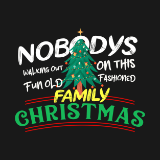 nobody's walking out on this fun old family Christmas T-Shirt