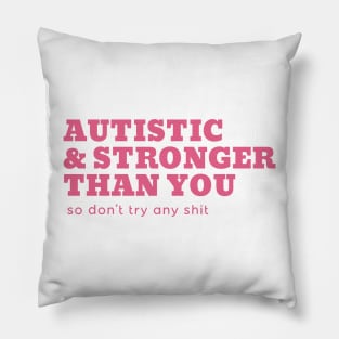 autistic & stronger than you Pillow