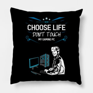 Choose life don't touch my gaming pc 04 Pillow