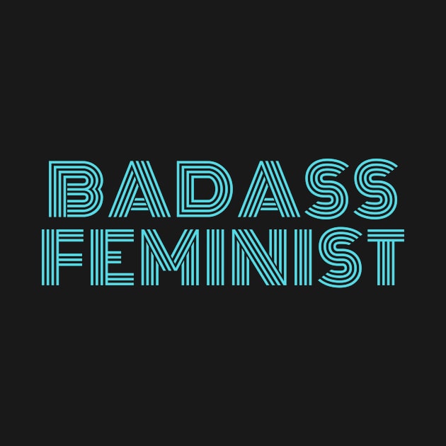 Badass Feminist - F for Feminist by Feminist Vibes