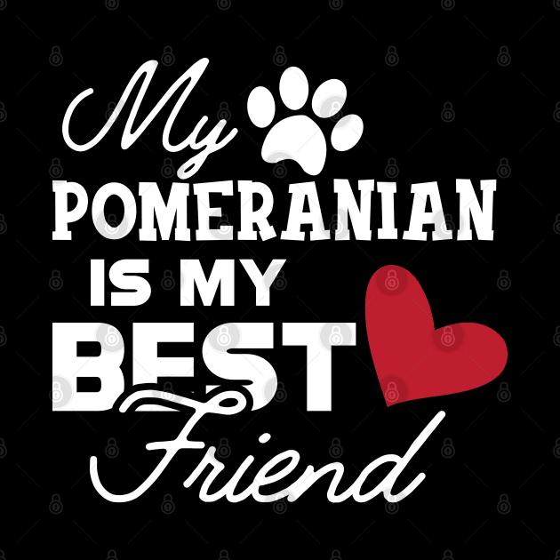 Pomeranian Dog - My pomeranian is my best friend by KC Happy Shop