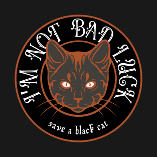 I'm Not Bad Luck T-Shirt