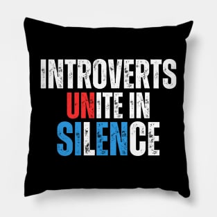 Introverts Unite in Silence Pillow