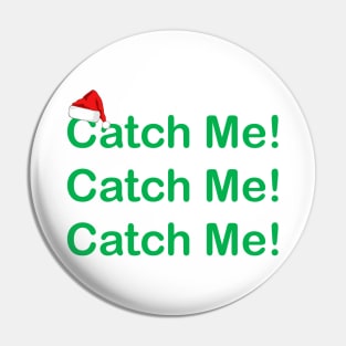 Catch Me Catch Me Catch Me! Pin