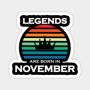 LEGENDS ARE BORN IN NOVEMBER Magnet