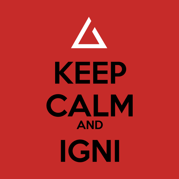 Keep Calm and Igni by SaverioOste