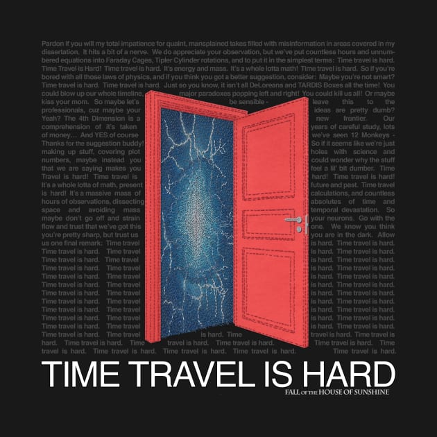 Time Travel Is Hard -- the shirt! by Roi Gold Productions Store