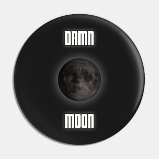 Damn moon Pin