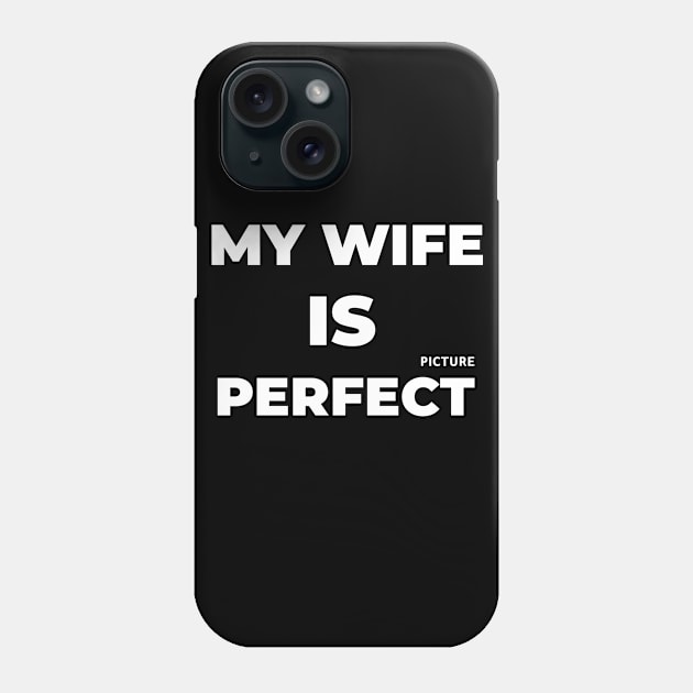 My Wife "Picture" Perfect Phone Case by Plush Tee