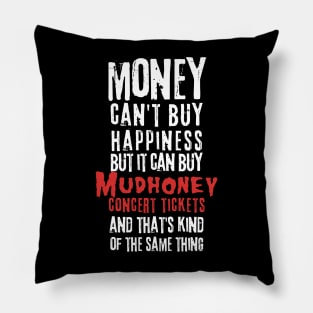 mudhoney money cant buy happines Pillow