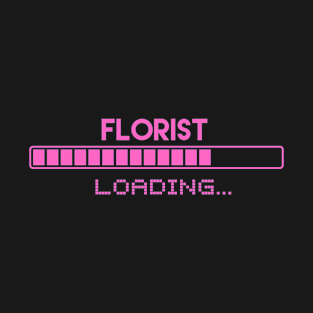 Florist Loading T-Shirt