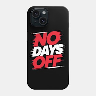 No Days Off Phone Case