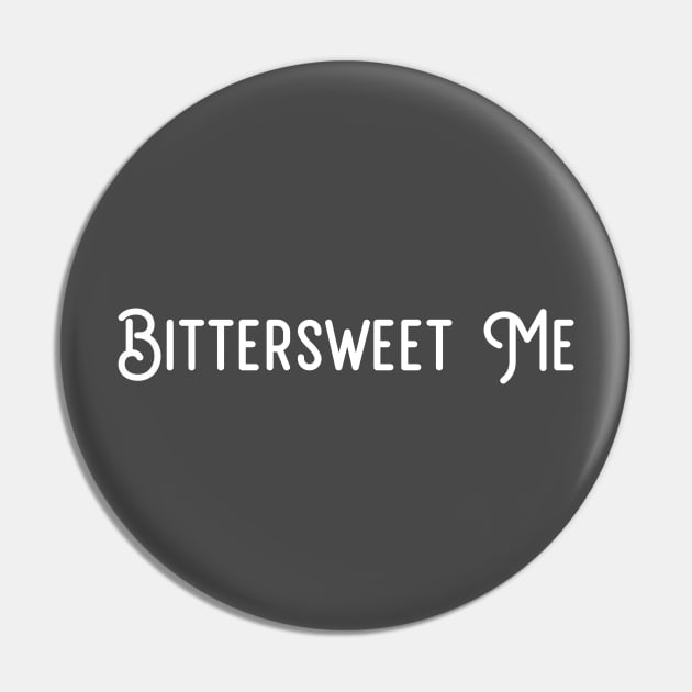 Bittersweet Me, white Pin by Perezzzoso