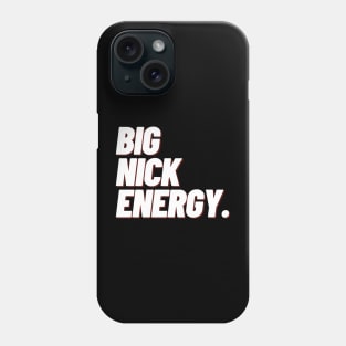 Big Nick Energy Phone Case