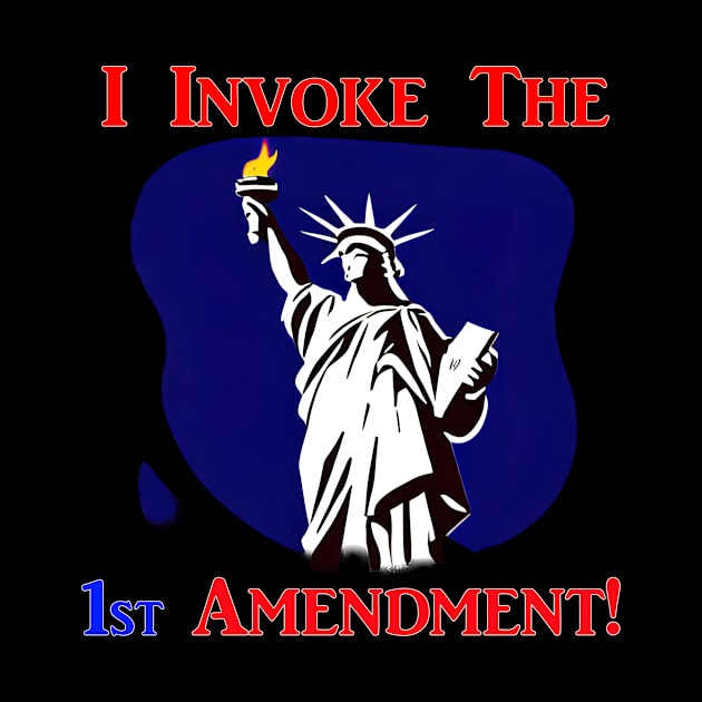 I Invoke the 1st Amendment! by Captain Peter Designs