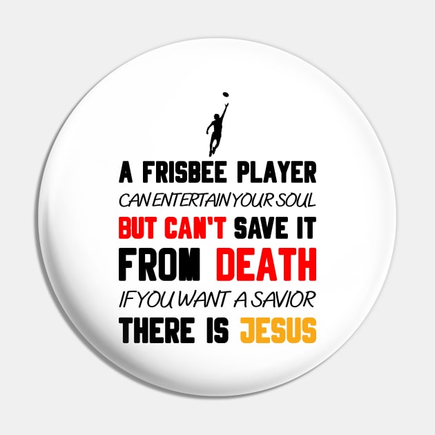 A FRISBEE PLAYER CAN ENTERTAIN YOUR SOUL BUT CAN'T SAVE IT FROM DEATH IF YOU WANT A SAVIOR THERE IS JESUS Pin by Christian ever life